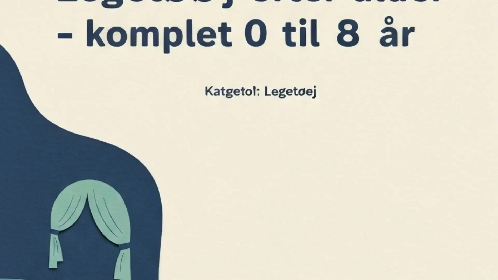 Legetøj efter alder – komplet guide 0 til 8 år