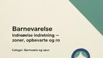 Børneværelse indretning – zoner, opbevaring og ro